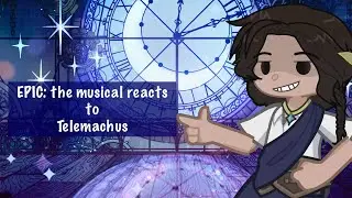 EPIC: the musical reacts the Telemachus || Ft. Penelope, Ody, Hermes, Athena || WORKING HARD 💪||
