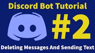 Discord Bot Tutorial #2 - Deleting And Sending Messages