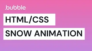 Snow Animation with HTML/CSS - Bubble Tutorial