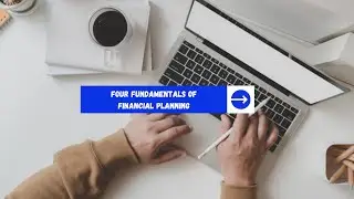 Four Fundamentals of Financial Planning Section 1 : Starting