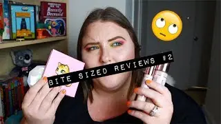 BITE SIZED MAKEUP REVIEWS  EPISODE # 2
