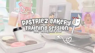 Pastriez Bakery Training Session | MR/Assistant POV