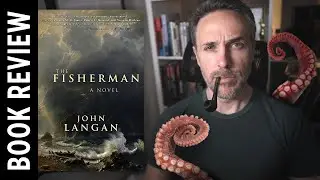Lovecraft Done Right | The Fisherman by John Langan (Book Review)