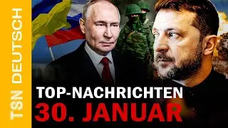 Top-News 30. Januar: Ukraine kontert, Trump drängt Russland zum Frieden – es wirkt!