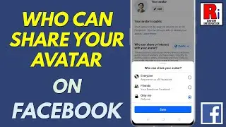 How to Select Who Can Share or Interact with Your Avatar on Facebook