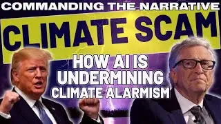 Climate Scam: How AI is Undermining Climate Alarmism &ndash; CtN107