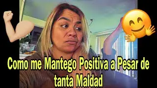 Como me Mantengo Positiva ,😩🫢🤷🏼&zwj;♀️A Pesar de Tanta Cosa Mala