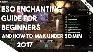 Elder Scrolls Online Beginners Guide - Enchanting Explained and How to lvl 1-50 in 30 Minutes!
