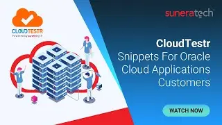 CloudTestr Snippets For Oracle Cloud Applications Customers