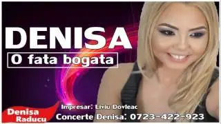 DENISA - O FATA BOGATA MELODIE ORIGINALA manele de dragoste