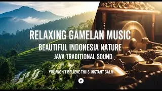 Relaxing Gamelan Music | Beautiful Indonesia Nature | Java Traditional Sound
