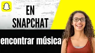 C&oacute;mo encontrar m&uacute;sica en Snapchat