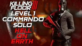 Hell on Earth Solo Level 1 Commando Horzine Factory l Killing Floor 3