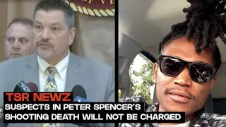 Suspects In Peter Spencer&rsquo;s Shooting Death Will Not Be Charged | TSR Newz
