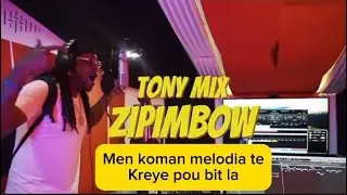 Zipimbow (Tonymix)men koman melodia kreye/detay sou Mizik la