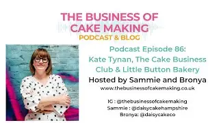The Business of Cake Making Podcast Episode 86  - Kate Tynan from the Cake Business Club