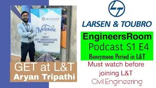 L&T GET Work experience | L&T work culture salary CTC | EngineersRoom Podcast S1 E4