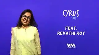 Cyrus Says Ep. 331: Feat. Entrepreneur Revathi Roy