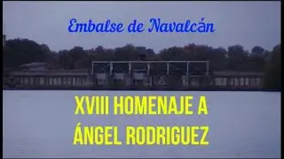 XVIII Homenaje a Ángel Rodriguez - Embalse de Navalcán