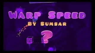 Geometry Dash - Warp Speed! - By Sumsar [Me]