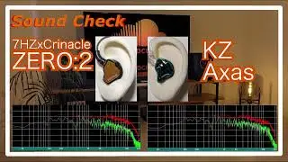 7HZ&times;Crinacle ZERO2 vs KZ Axas [ChineseIEMs Sound Comparison 中華イヤホン音比較]