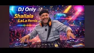 Dj Only-Shalalla La La La (Trend Tik tok music)
