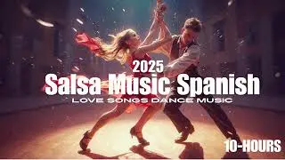 Salsa Music Spanish - Love Songs Dance Music 10 - HOURS