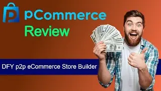 pCommerce Review & Demo - DFY p2p eCommerce Store Builder
