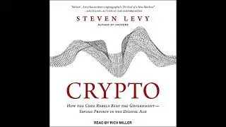 Crypto: How the Code Rebels Beat the Government--Saving Privacy in the Digital Age by Steven Levy