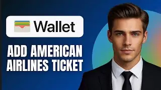 How To Add American Airlines Ticket to Apple Wallet (2026)