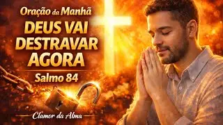 Oração Poderosa para Destravar Vida Financeira e Abrir Portas | Deus Vai Prosperar Você Hoje