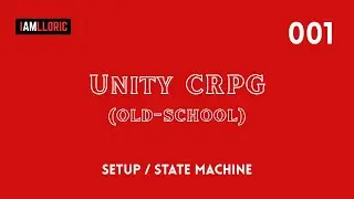 Unity CRPG (Old-School Style) - 001 Setup / State Machines