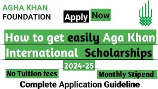 How to get Aga Khan Foundation&rsquo;s International Scholarship Program  2024-25