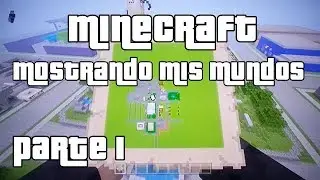 MINECRAFT - Mostrando mis Mundos /1 (Andres Alvarez/Gamer Latino -VyD)