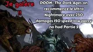 DOOM: The Dark Ages Ultra Nightmare 150 Speed partie 5 c'est la galère !