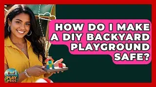 How Do I Make A DIY Backyard Playground Safe? - Outdoor Play Pros