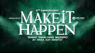 Make It Happen | Hope Family 2nd Anniversary