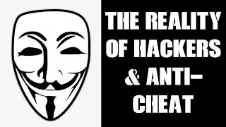 The Reality Of Hackers & Anti-Cheater Software In PC Multiplayer Games, From The POV of Player & Dev