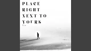 Place Right Next to Yours