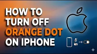 How to Turn Off Orange Dot on iPhone | Mic Indicator Explained