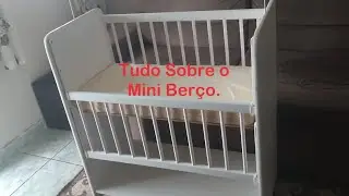 Mini Berço/ Tudo sobre Ele.