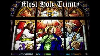 Mass for the Most Holy Trinity - June 15th, 2025
