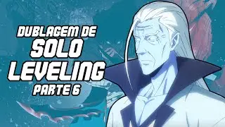 DUBLAGEM DE SOLO LEVELING!! PARTE 6!! RAKAN, SILLAD, BARUKA, LIU ZHIGANG E +
