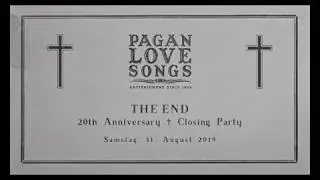 PAGAN LOVE SONGS &mdash; The End &mdash; 20th Anniversary + Closing Party (Aftermovie)
