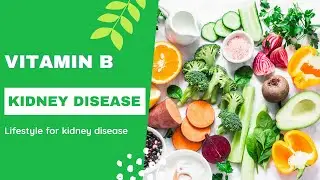 Vitamin B for Kidney Disease | Lifestyle for Kidney Disease