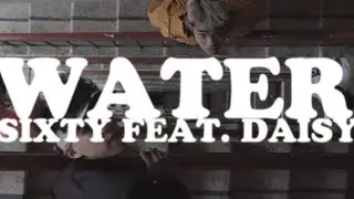 SIXTYUPTOWN - WATER (FT. DAISY LE GARCON) | Official Music Video