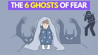 How To Outwit The Six Ghosts of Fear