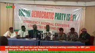 SDP Katakata | NEC bodi don sack Gabam led National working committee, as NEC yarn say dem go fit...
