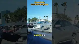 Manejando en las calles de Tijuana. (De pinos a plaza mundo divertido) 