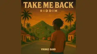 Take Me Back Riddim